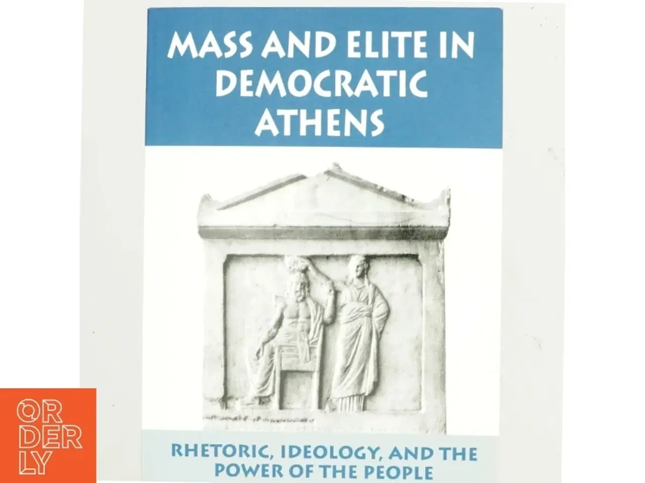Billede 1 - Mass and Elite in Democratic Athens af Josiah Ober (Bog)