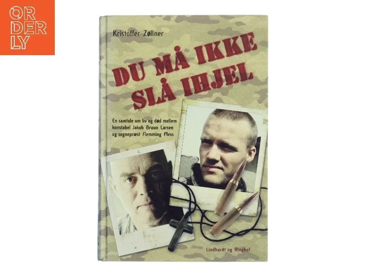 Billede 1 - Du må ikke slå ihjel : en samtale om liv og død mellem konstabel Jakob Bruun Larsen og sognepræst Flemming Pless af Kristoffer Z&#