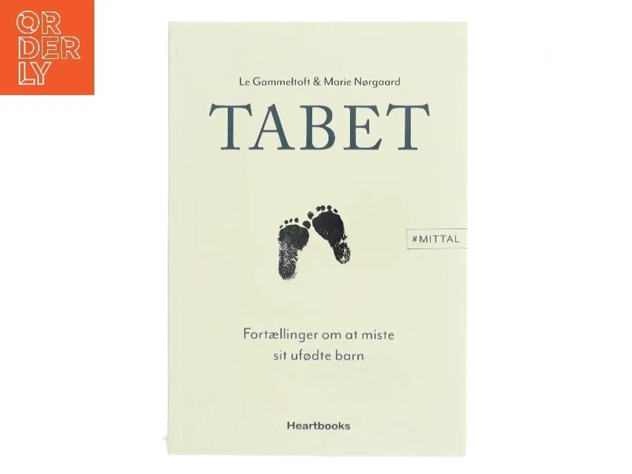 Billede 1 - Tabet : fortællinger om at miste sit ufødte barn af Le Gammeltoft (Bog)