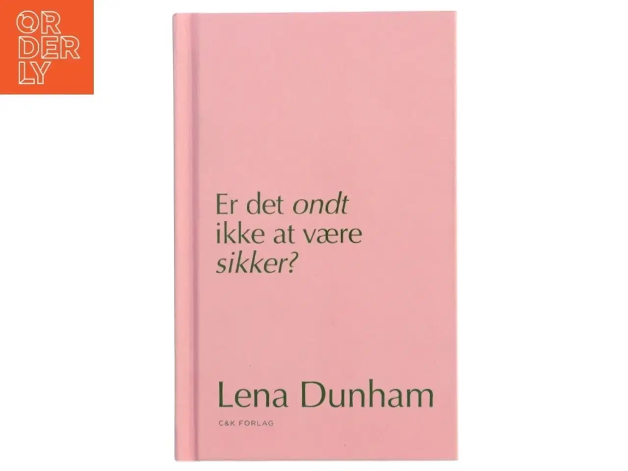 Billede 1 - Er det ondt ikke at være sikker? af Lena Dunham (Bog)
