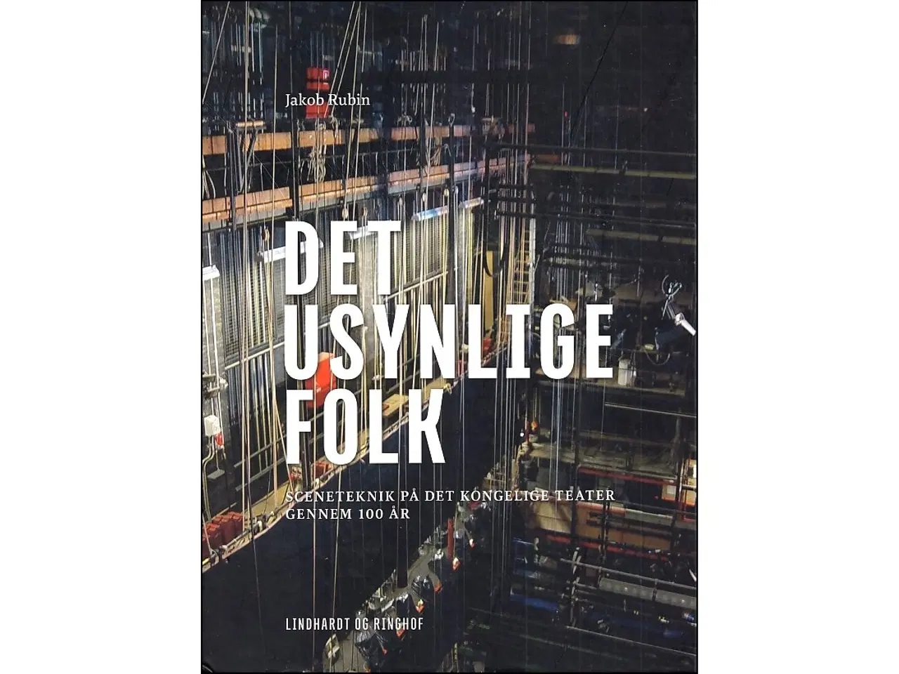 Billede 1 - Det usynlige folk - Seneteknik på Det Kgl. Teater