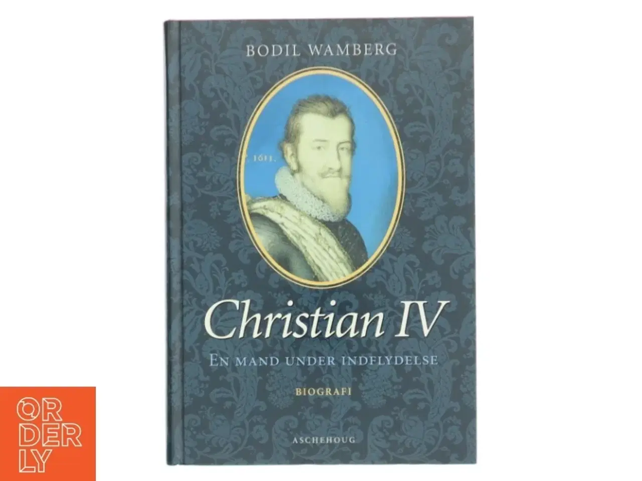 Billede 1 - Christian IV - en mand under indflydelse af Bodil Wamberg (Bog)