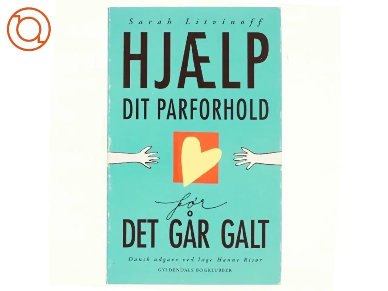 Billede 1 - Hjælp dit parforhold - før det går galt af Sarah Litvinoff (Bog)