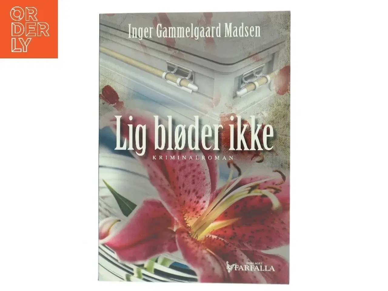Billede 1 - Lig bløder ikke : kriminalroman af Inger Gammelgaard Madsen (Bog) fra Farfalla