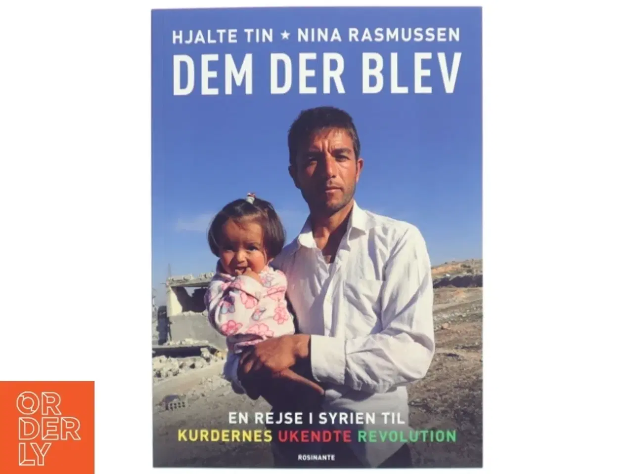 Billede 1 - Dem der blev : en rejse i Syrien til kurdernes ukendte revolution af Hjalte Tin (Bog)