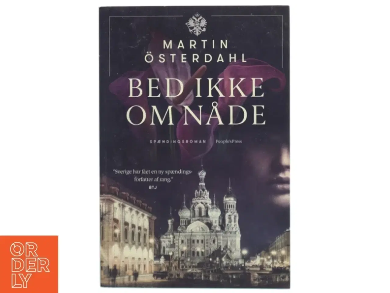 Billede 1 - Bed ikke om nåde : spændingsroman af Martin &#214;sterdahl (f. 1973) (Bog)