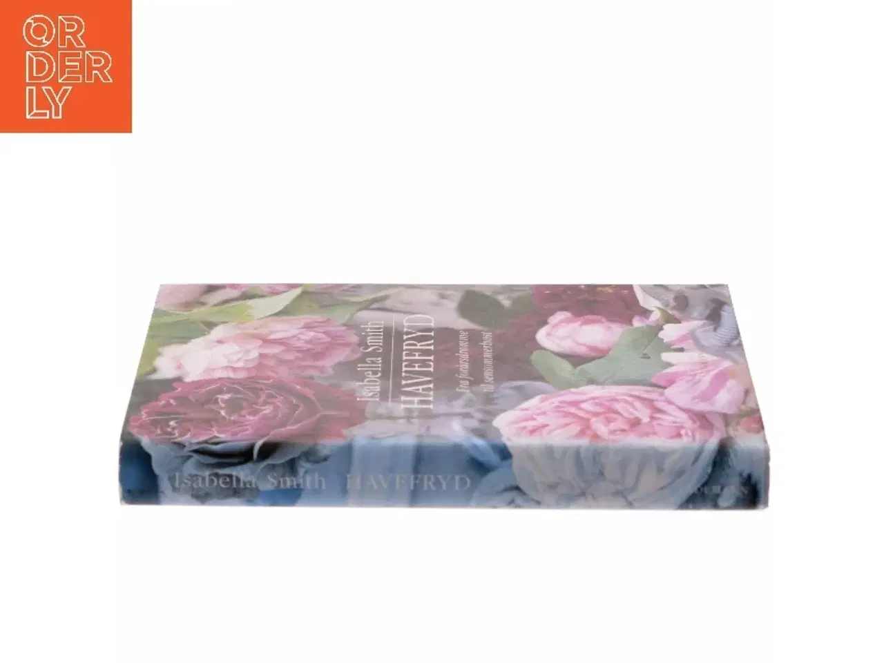 Billede 2 - Havefryd : fra forårsdrømme til sensommerhøst af Isabella Smith (Bog)