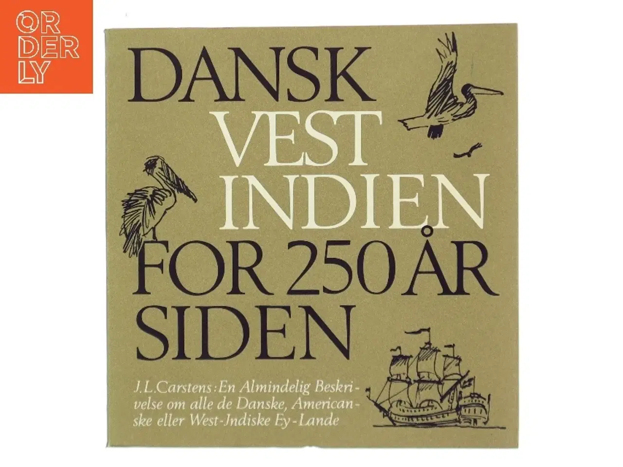 Billede 1 - Dansk Vestindien For 250 År Siden af J.L. Carstens (Bog)