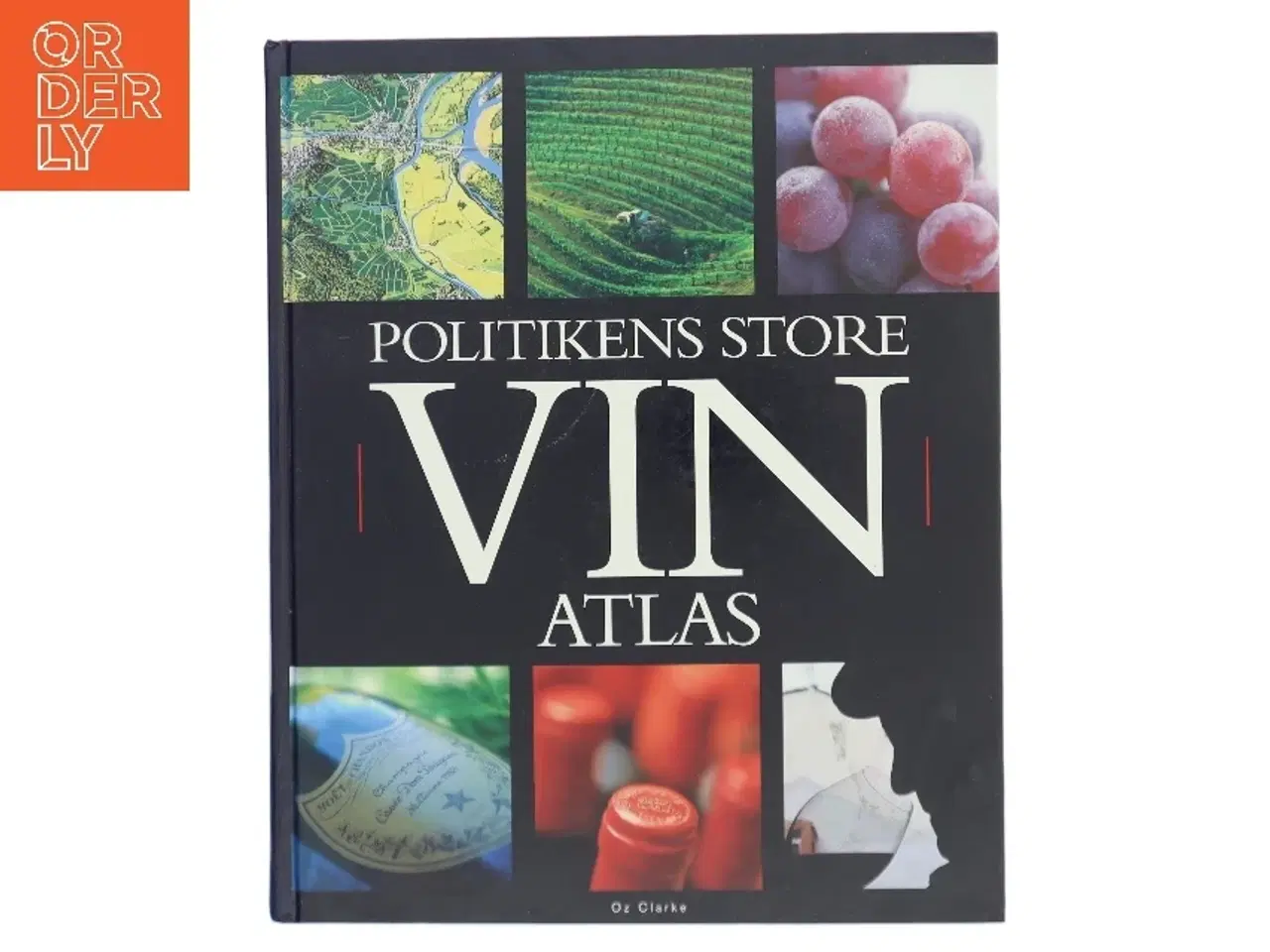 Billede 1 - Politikens store vinatlas : med beskrivelse af vine og vindistrikter fra hele verden af Oz Clarke (Bog)