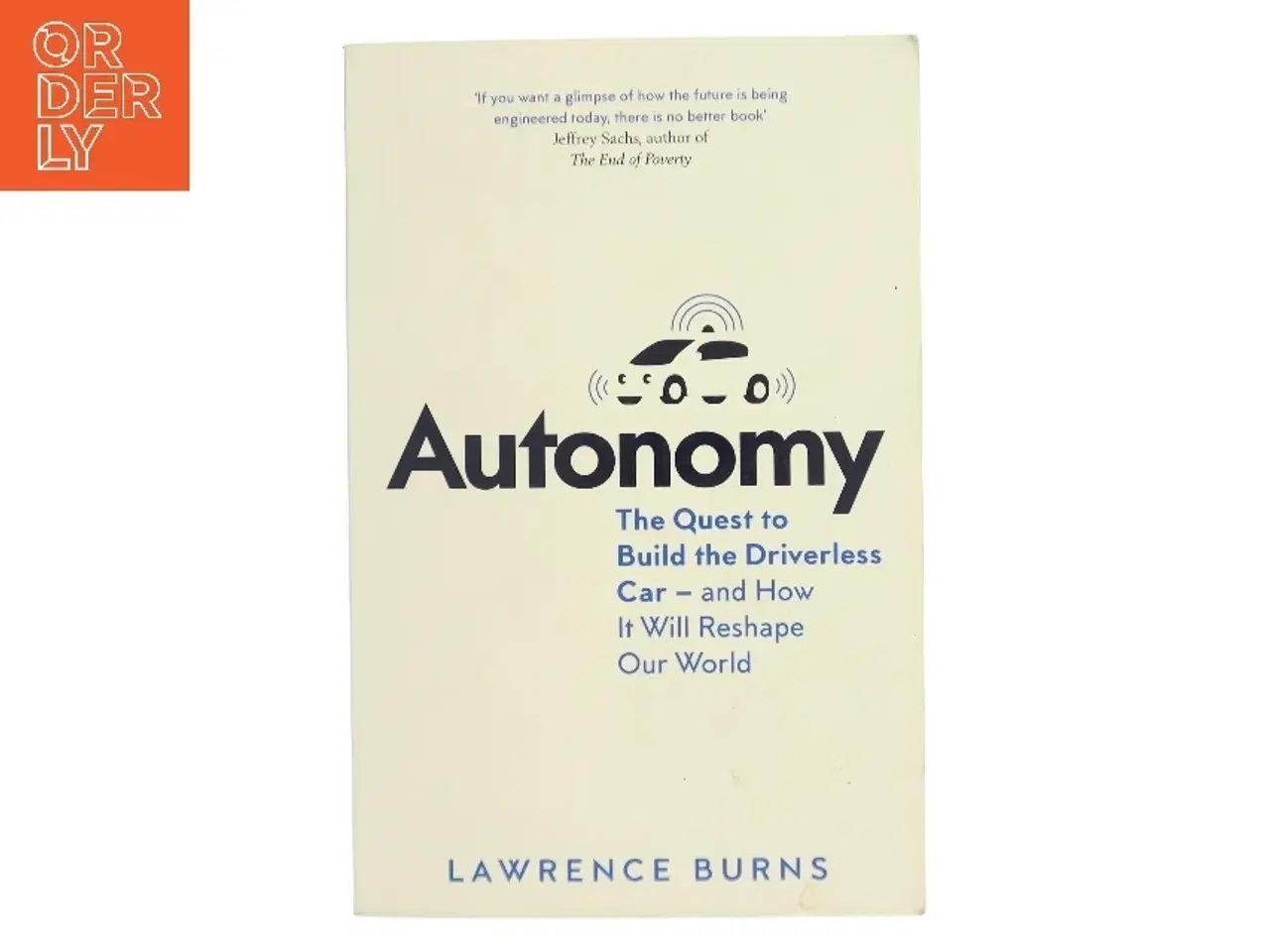 Billede 1 - Autonomy: the Quest to Build the Driverless Car - and How It Will Reshape Our World af Lawrence D. Burns (Bog)