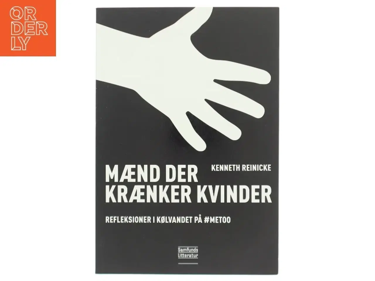 Billede 1 - Mænd der krænker kvinder : reflektioner i kølvandet på #MeToo af Kenneth Reinicke (Bog)