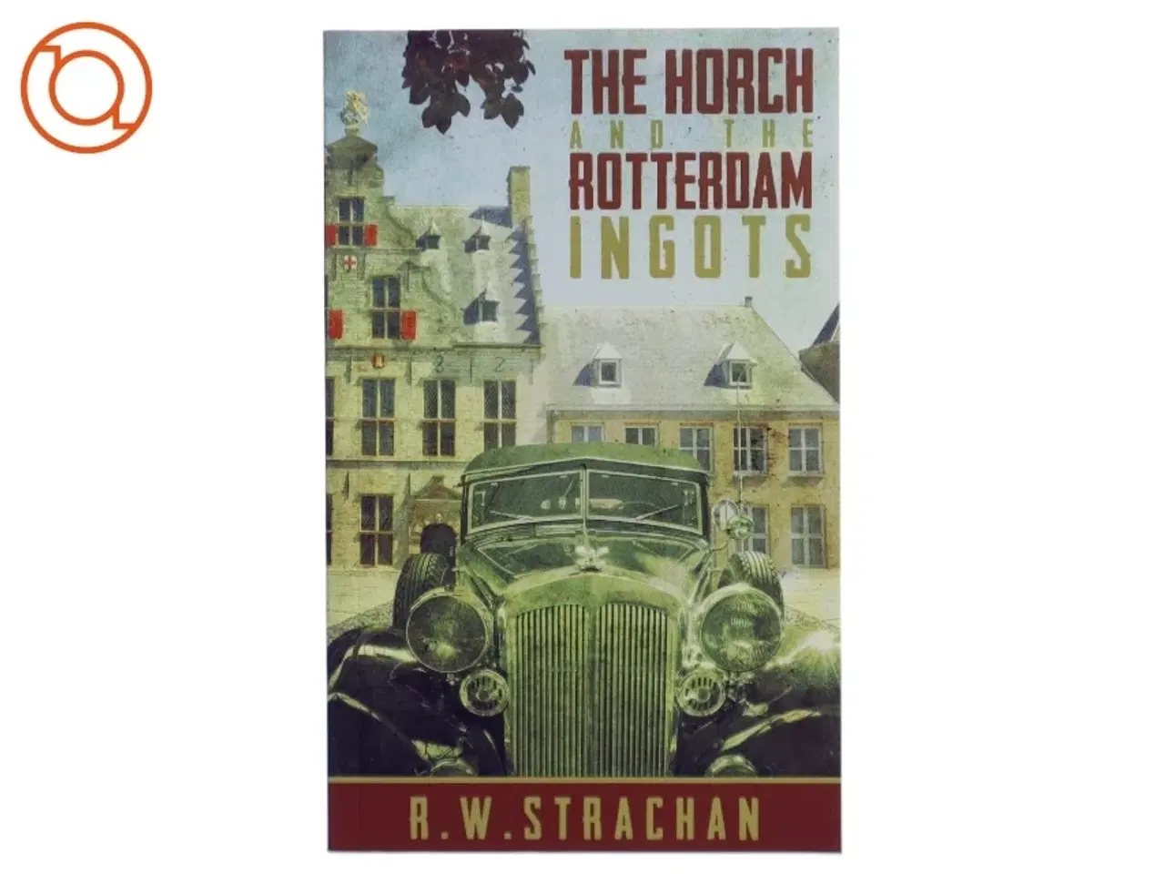Billede 1 - The Horch and the Rotterdam Ingots af R. W. Strachan (Bog)