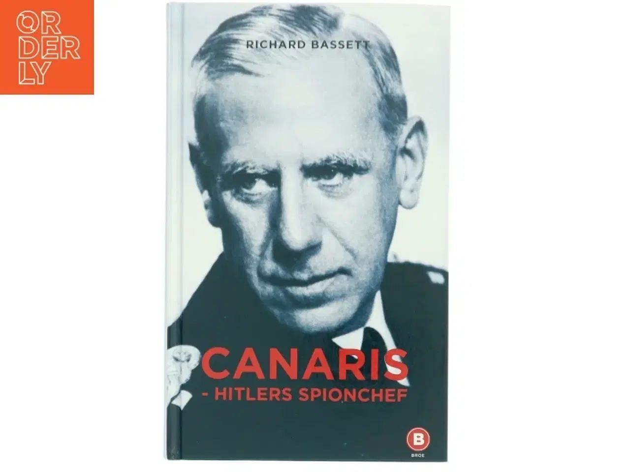 Billede 1 - Canaris - Hitlers spionchef af Richard Bassett (Bog)