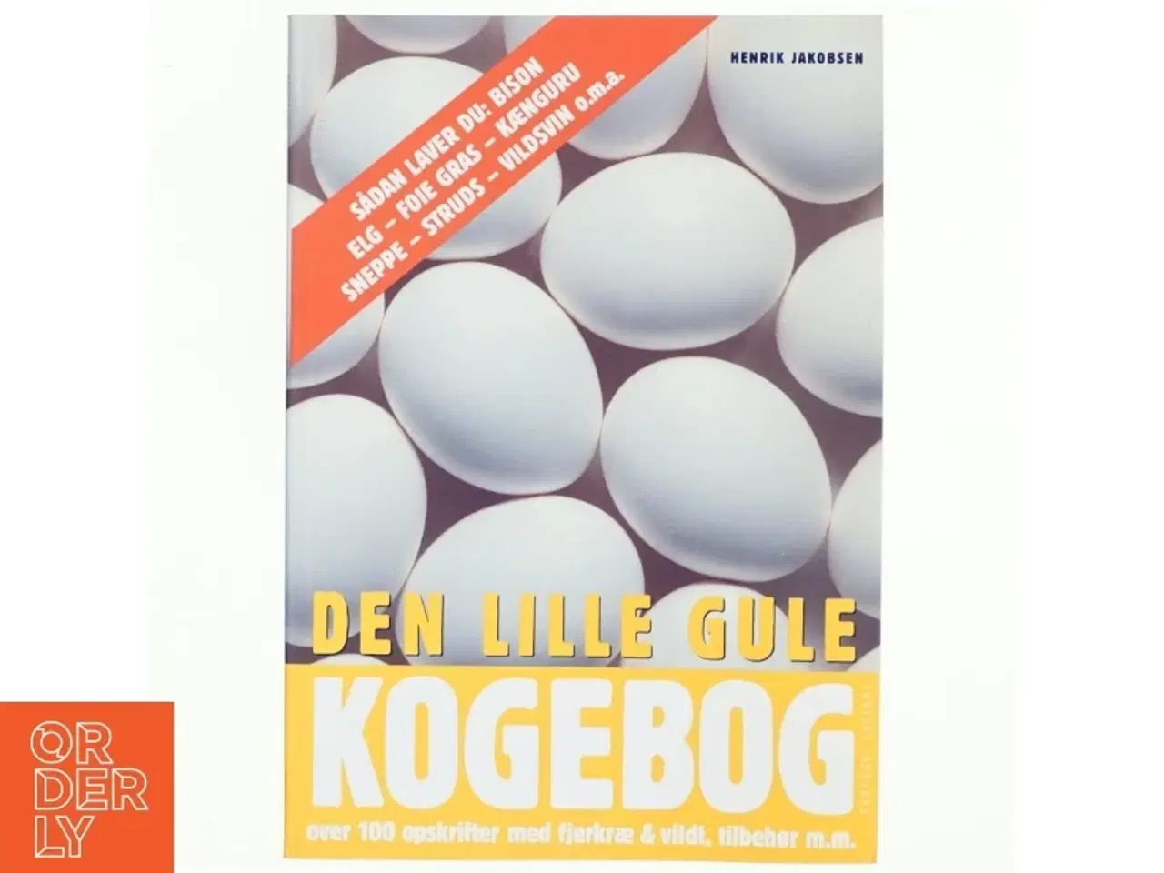 Billede 1 - Den lille gule kogebog : over 100 opskrifter med fjerkræ & vildt, tilbehør m.m. af Henrik Jakobsen (f. 1949-07-04) (Bog)