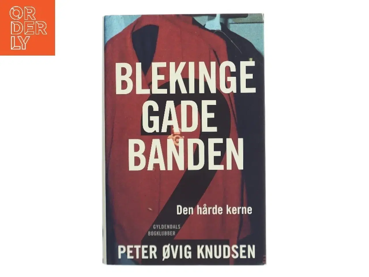 Billede 1 - Blekingegadebanden. Bind 2, Den hårde kerne af Peter Øvig Knudsen (Bog)