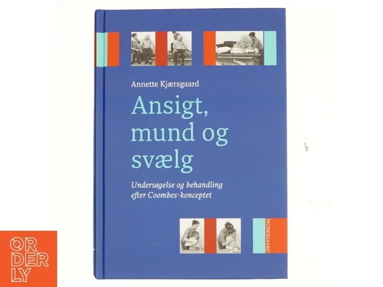 Billede 1 - Ansigt, mund og svælg : undersøgelse og behandling af dysfagi og tilgrænsende problemer af Annette Kjærsgaard (Bog)