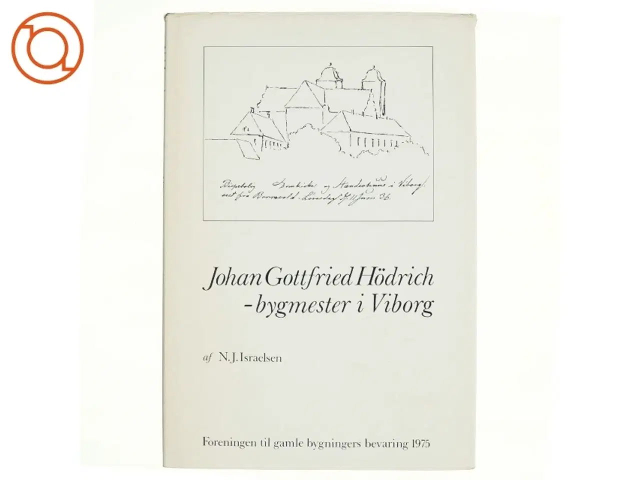 Billede 1 - Johan Gottfried Hdrich - bygmester i Viborg af N.J. Israelsen (bog)