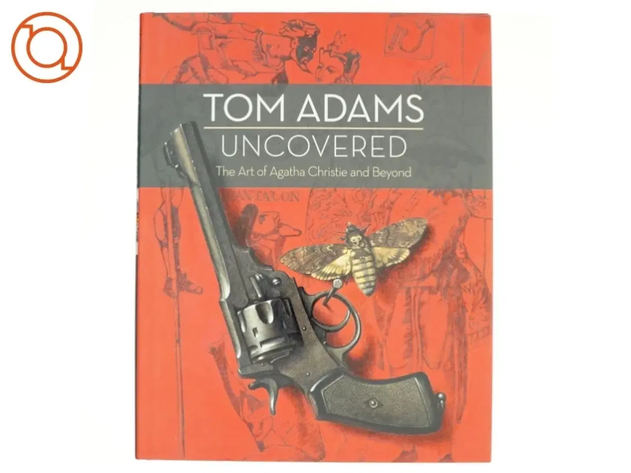 Billede 1 - Tom Adams Uncovered: the Art of Agatha Christie and Beyond af Tom Adams, John Curran (Bog)