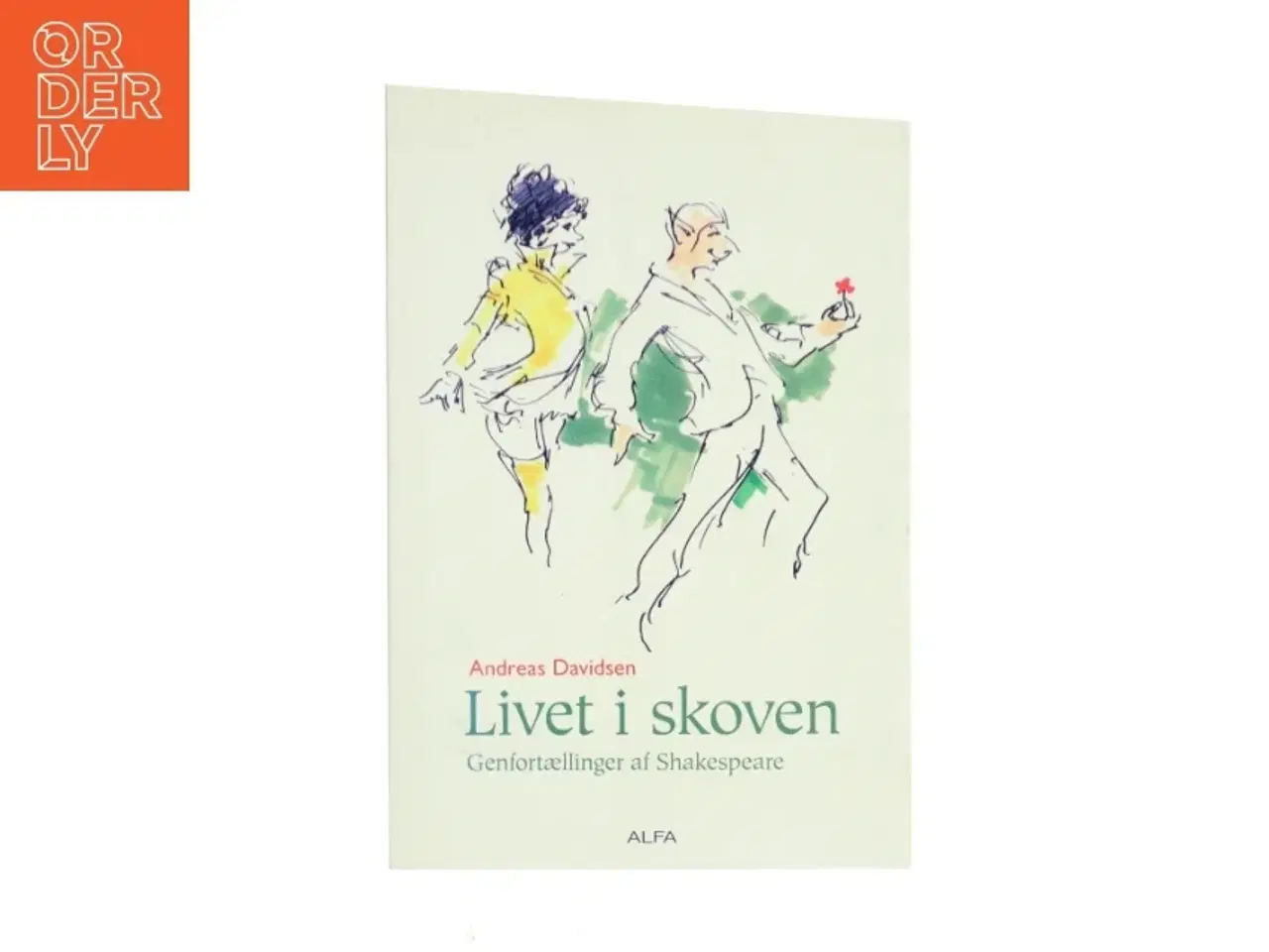 Billede 1 - Livet i skoven : genfortællinger af Shakespeare : En skærsommernatsdrøm, Som man behager og Stormen af Andreas Davidsen (f. 1928) (Bog)