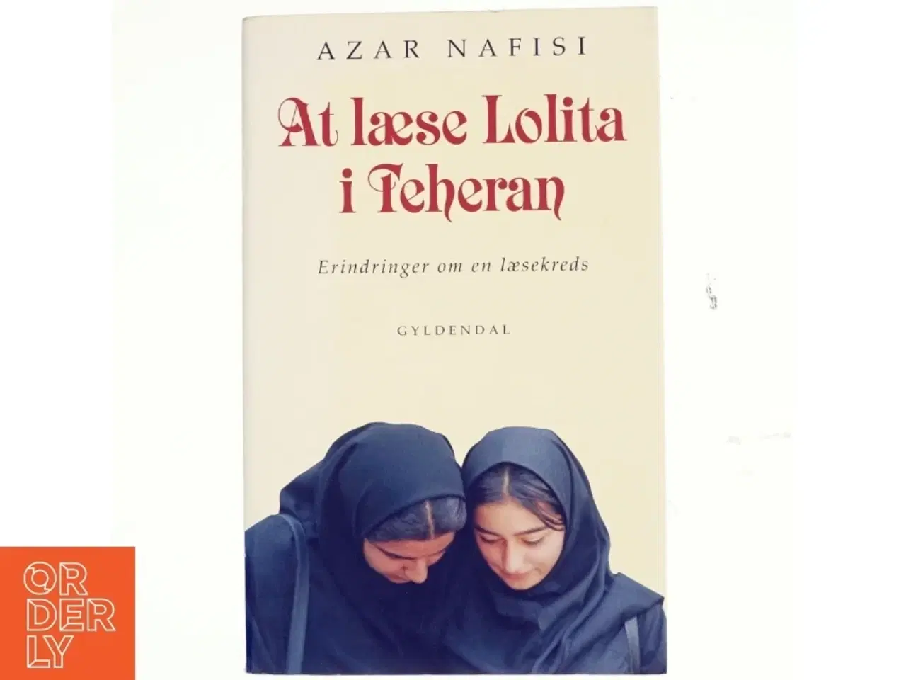 Billede 1 - At læse Lolita i Teheran : erindringer om en læsekreds af Azar Nafisi (Bog)