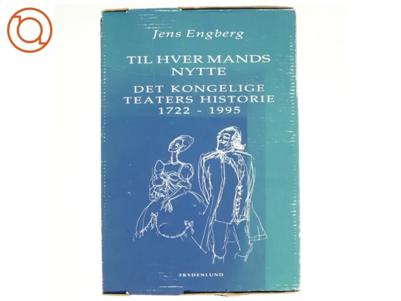 Billede 1 - Til hver mands nytte - Det kongelige teaters historie 1722-1995 af Jens Engberg (Bog)