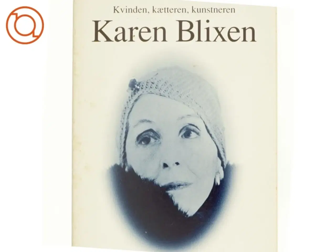 Billede 1 - Kvinden, kætteren, kunstneren Karen Blixen af Else Brundbjerg (Bog)