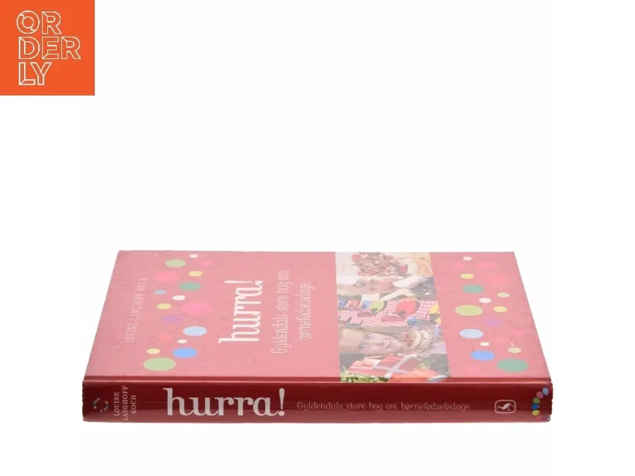 Billede 2 - Hurra! : Gyldendals store bog om børnefødselsdage af Louise Langhoff Koch (Bog)