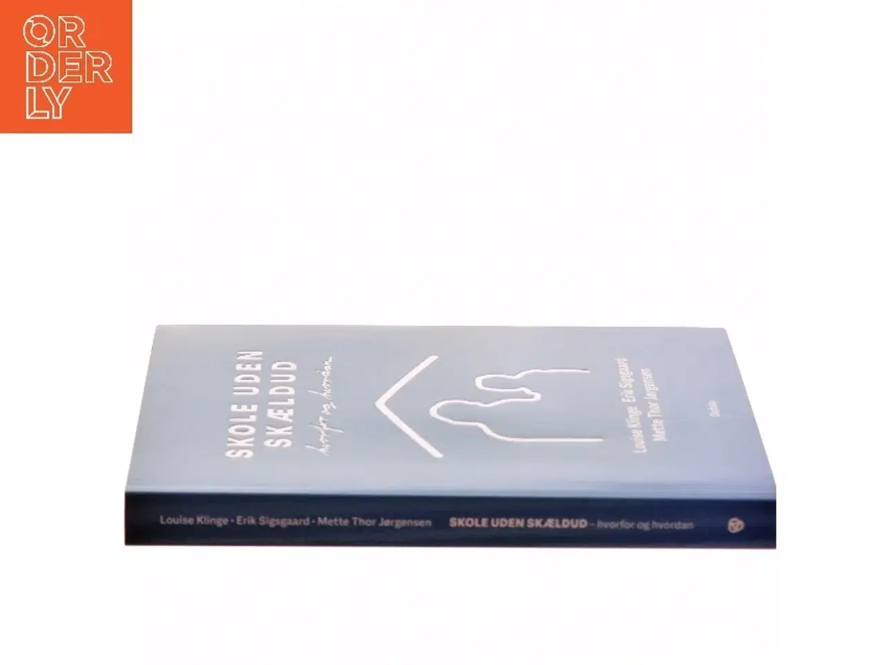 Billede 2 - Skole uden skældud : hvorfor og hvordan af Louise Klinge (Bog)