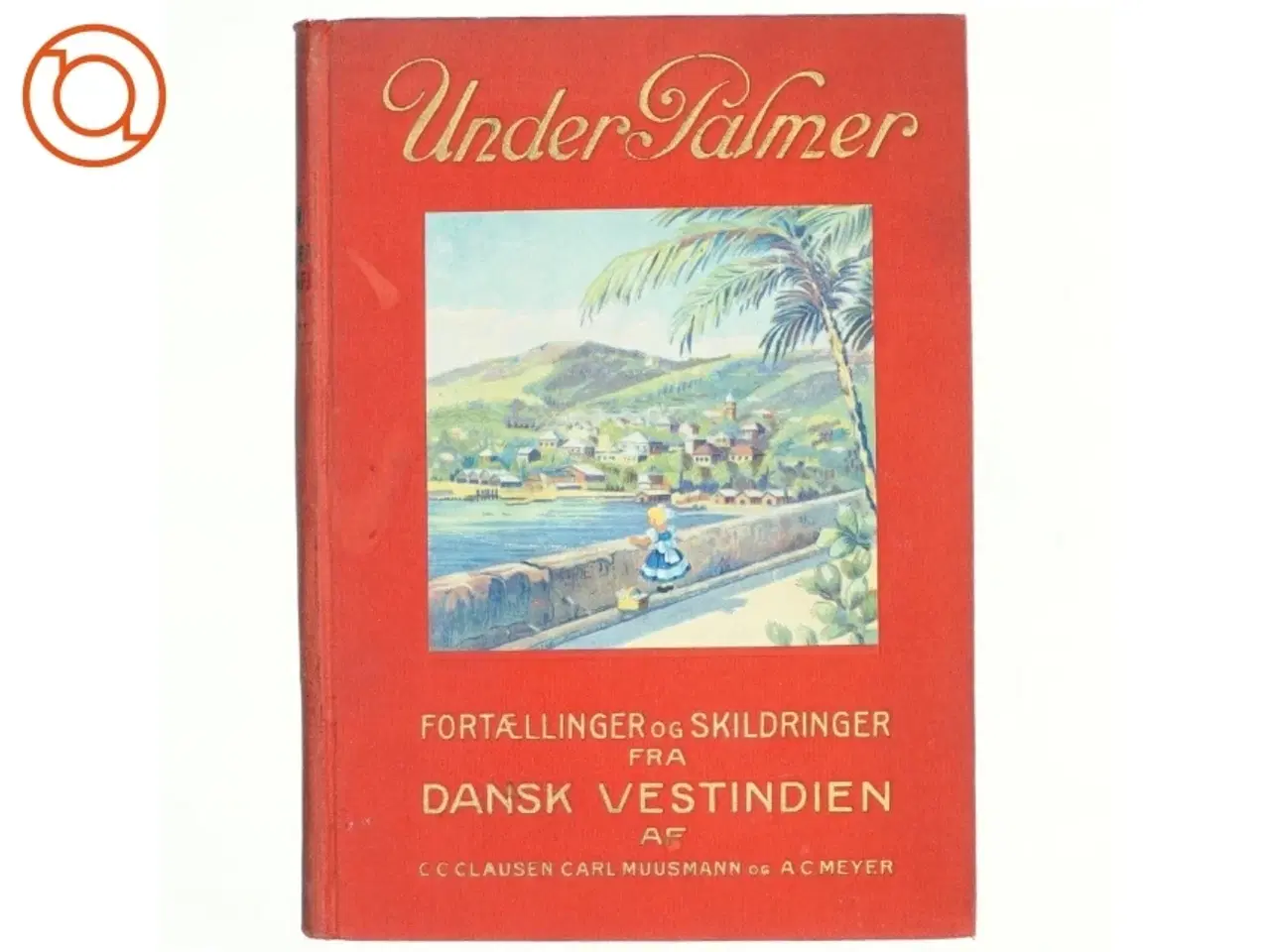 Billede 1 - Under palmer af C.C. Clausen, Carl Muusmann og A.C. Meyer (bog)