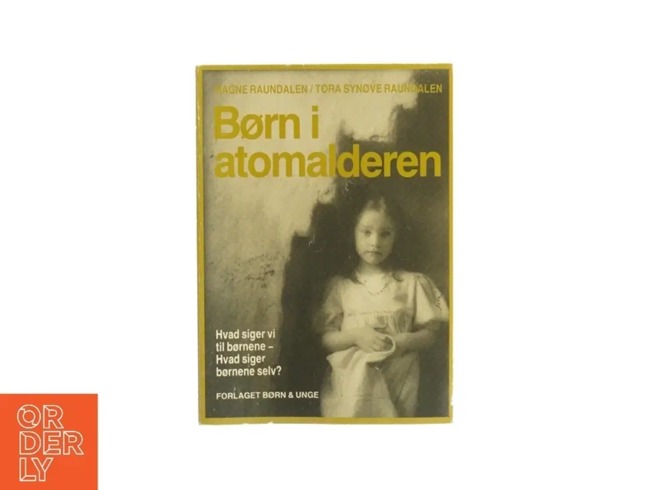 Billede 1 - Børn i atomalderen af Magne Raundalen og Tora Synøve Randalen