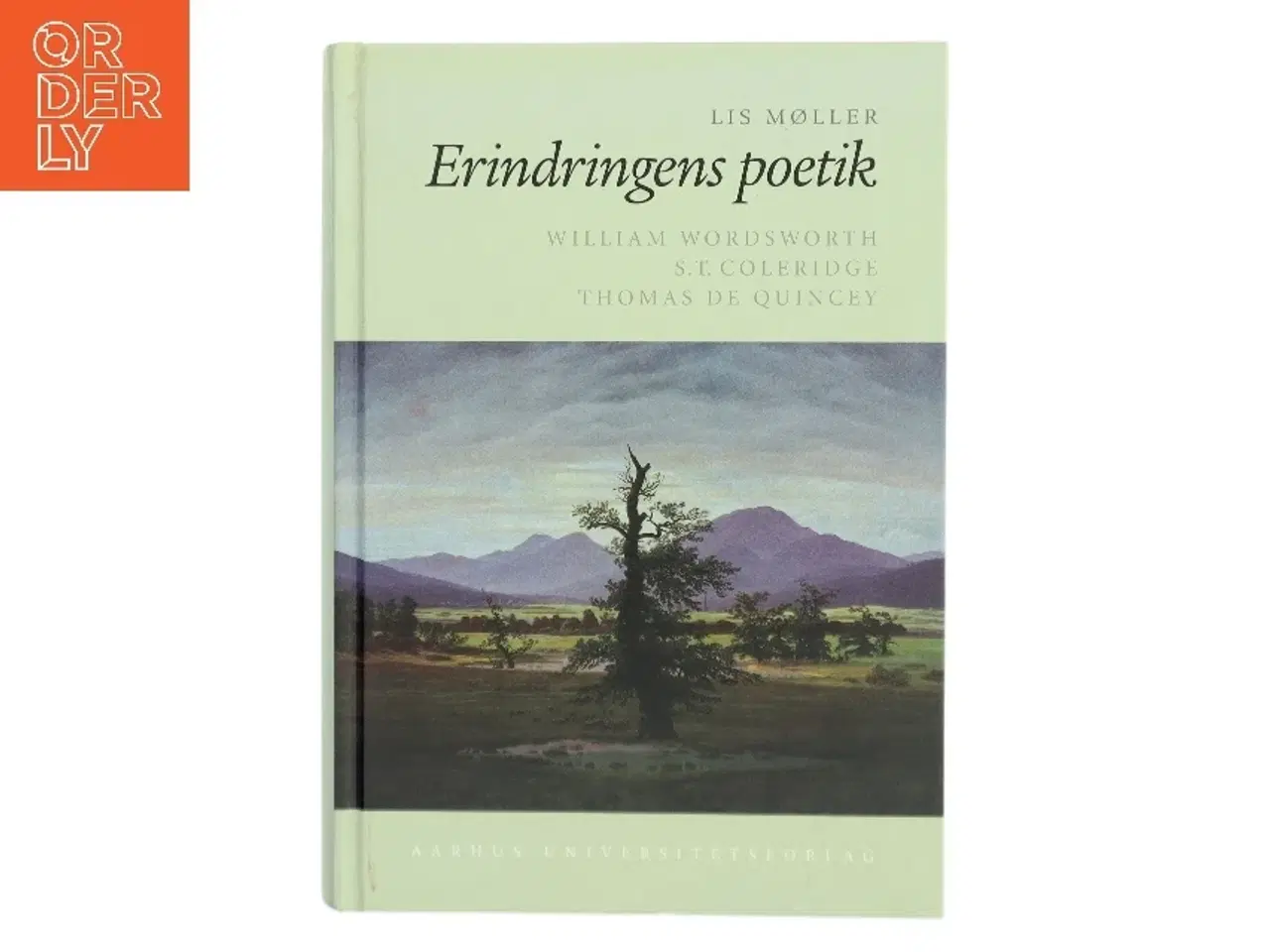 Billede 1 - Erindringens poetik : William Wordsworth, S.T. Coleridge, Thomas De Quincey af Lis Møller (f. 1955) (Bog)