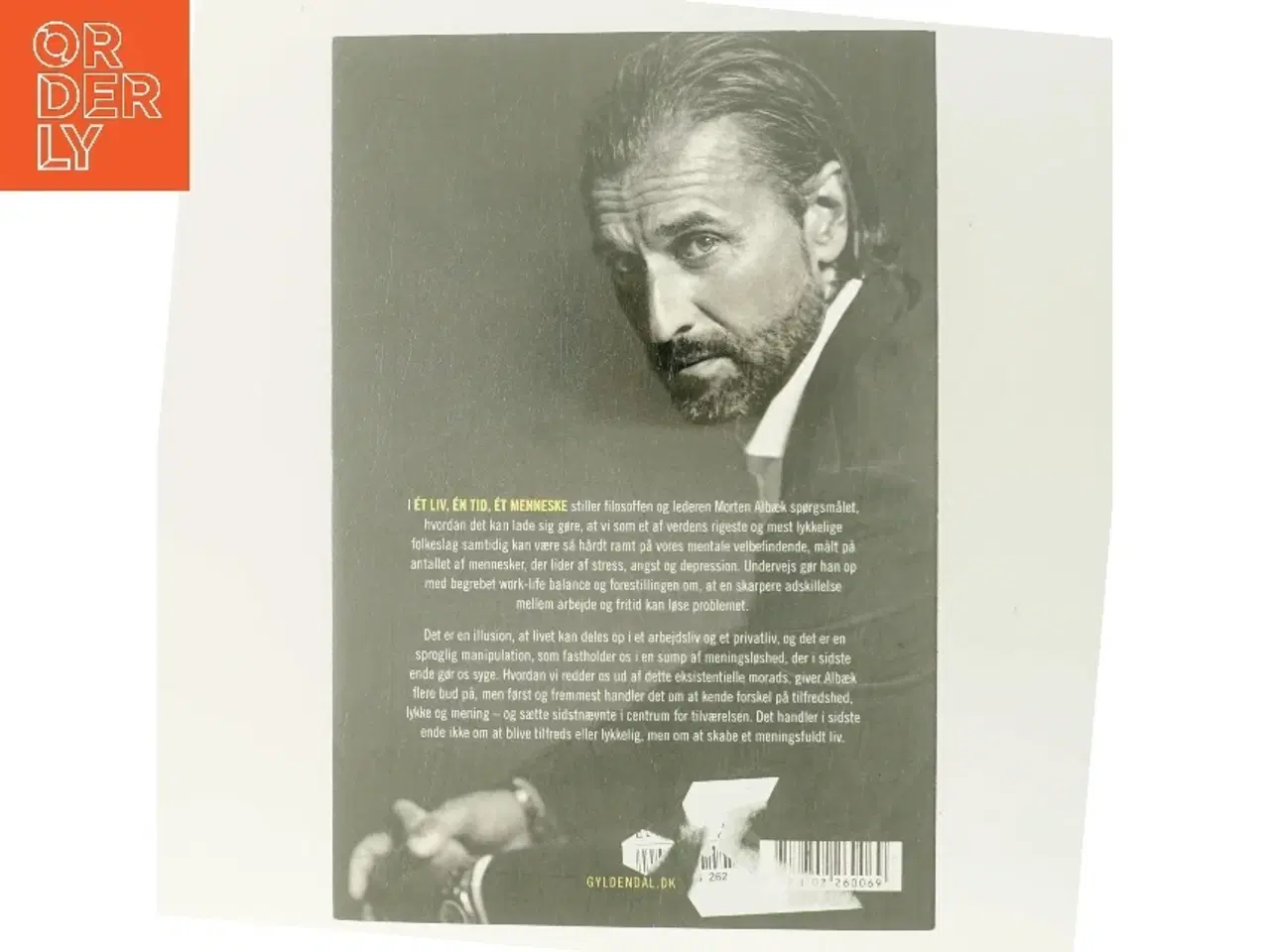Billede 3 - Ét liv, én tid, ét menneske : hvordan vi glemte at leve et meningsfuldt liv af Morten Albæk (Bog)