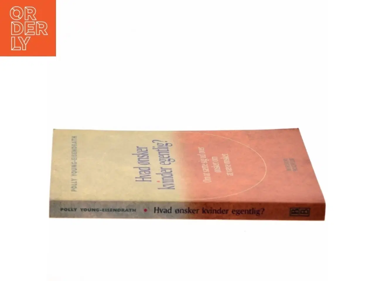 Billede 2 - Hvad ønsker kvinder egentlig? : om at sætte sig ud over ønsket om at være ønsket af Polly Young-Eisendraht (Bog)