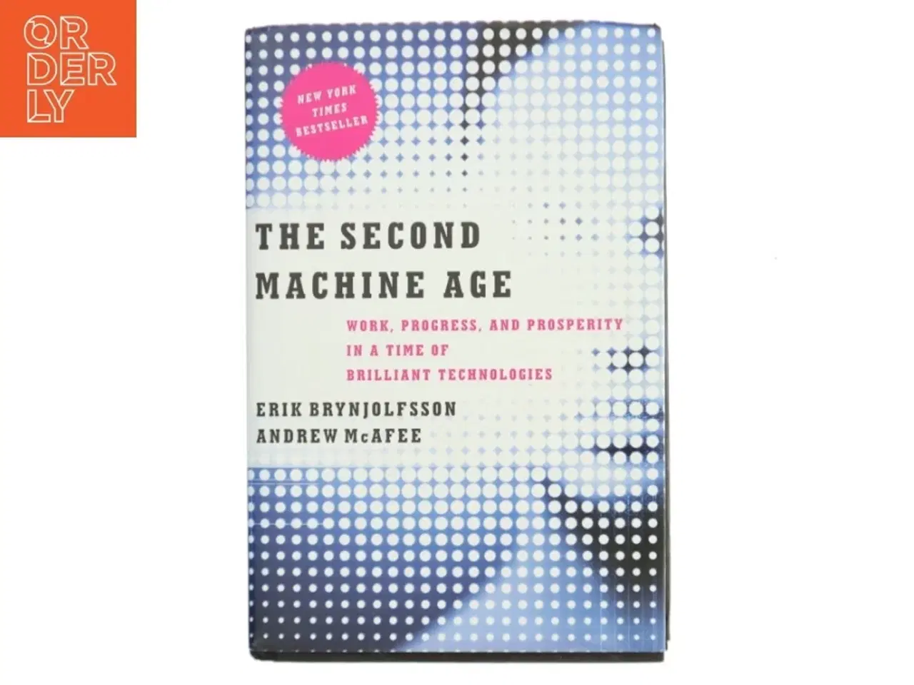 Billede 1 - The second machine age : work, progress, and prosperity in a time of brilliant technologies af Erik Brynjolfsson (Bog)