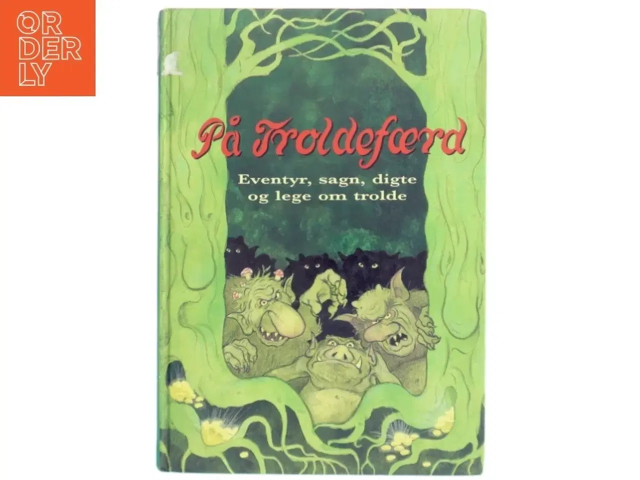 Billede 1 - På troldefærd : eventyr, sagn, digte og lege om trolde af Vibeke Stybe (Bog)