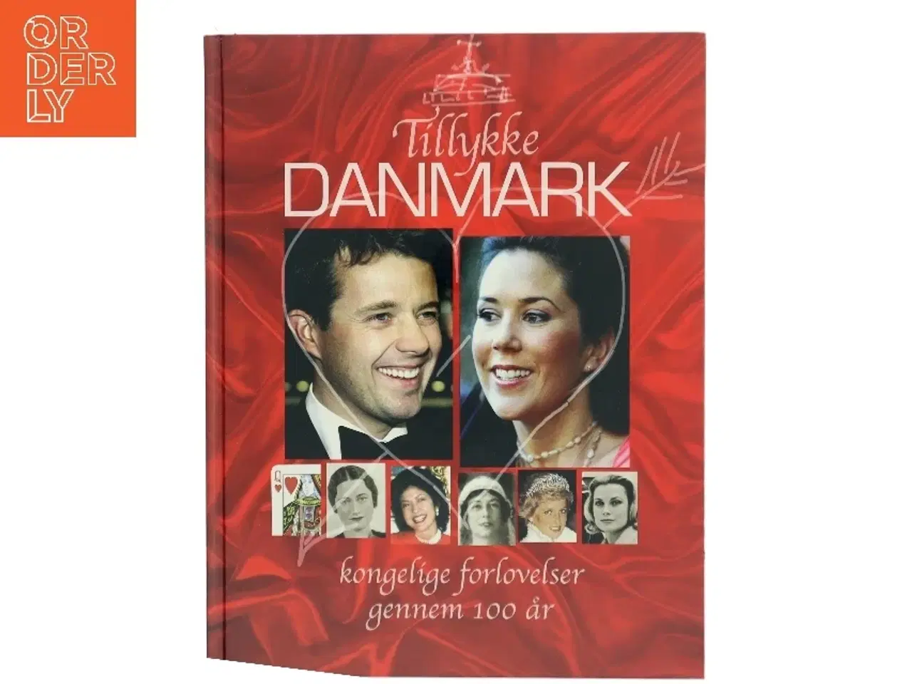 Billede 1 - Tillykke Danmark : kongelige forlovelser gennem 100 år af Mogens Mugge Hansen (Bog)