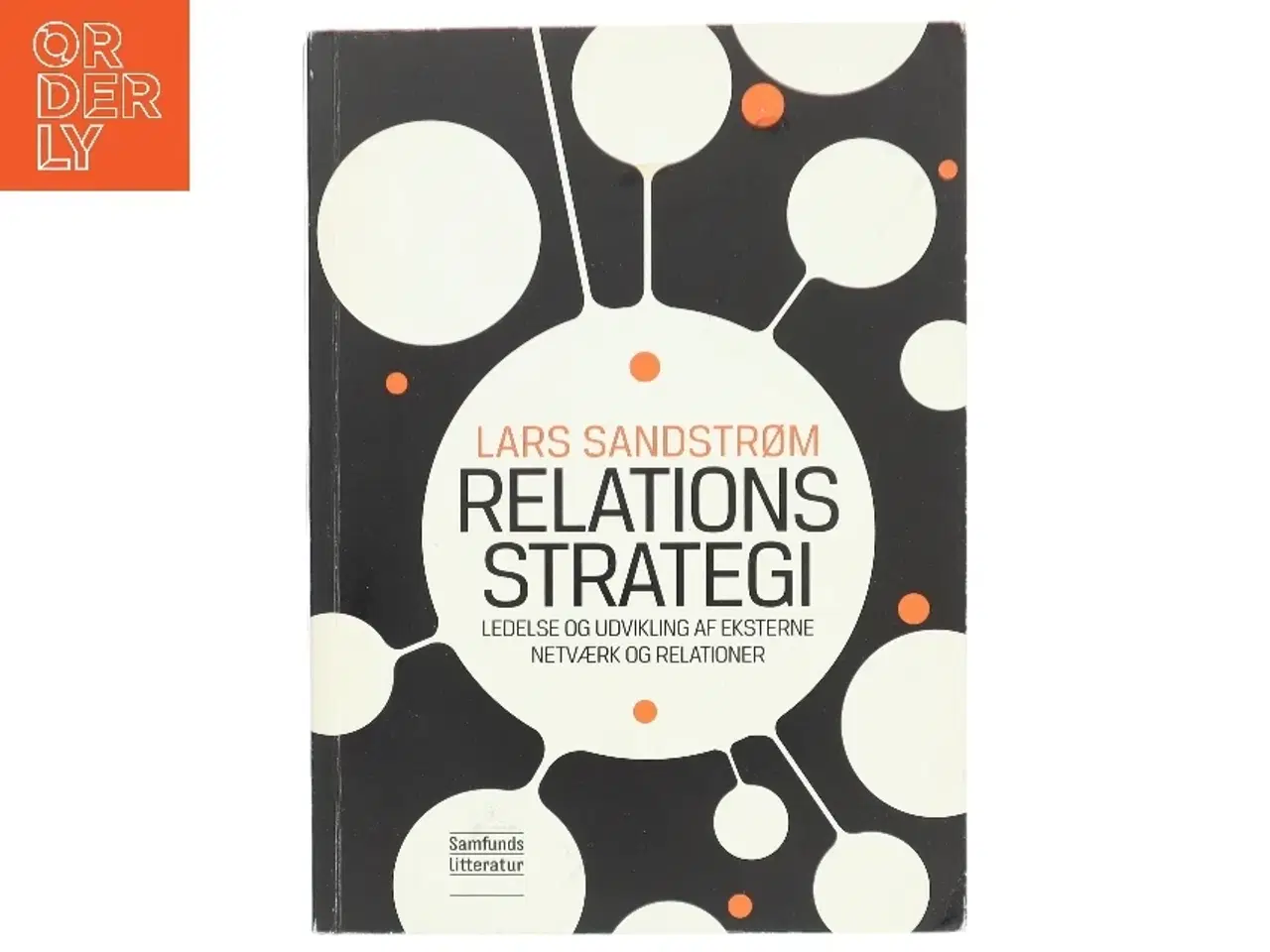 Billede 1 - Relationsstrategi : ledelse og udvikling af eksterne netværk og relationer af Lars Sandstrøm (Bog)