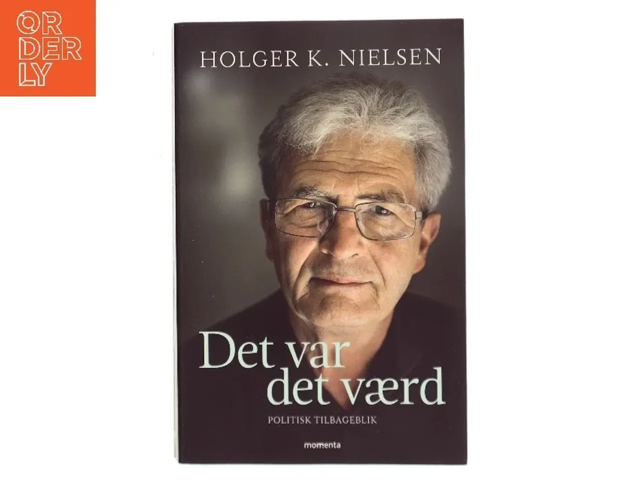 Billede 1 - Det var det værd : politisk tilbageblik af Holger K. Nielsen (f. 1950) (Bog)
