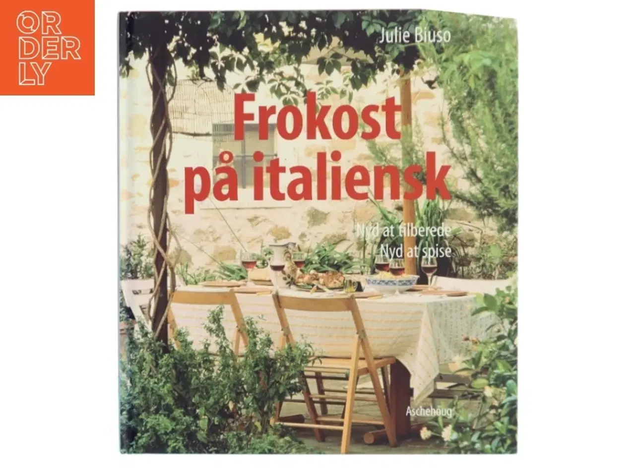 Billede 1 - Frokost på italiensk : mere end 70 gode opskrifter på mad, man nyder at lave - og at spise af Julie Biuso (Bog)