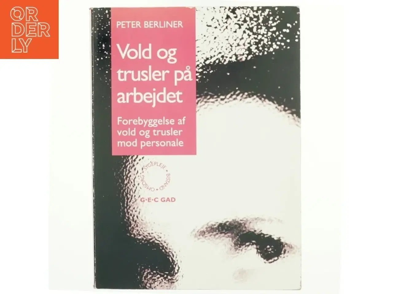 Billede 1 - Vold og trusler på arbejdet : forebyggelse af vold og trusler mod personale af Peter Berliner (Bog)