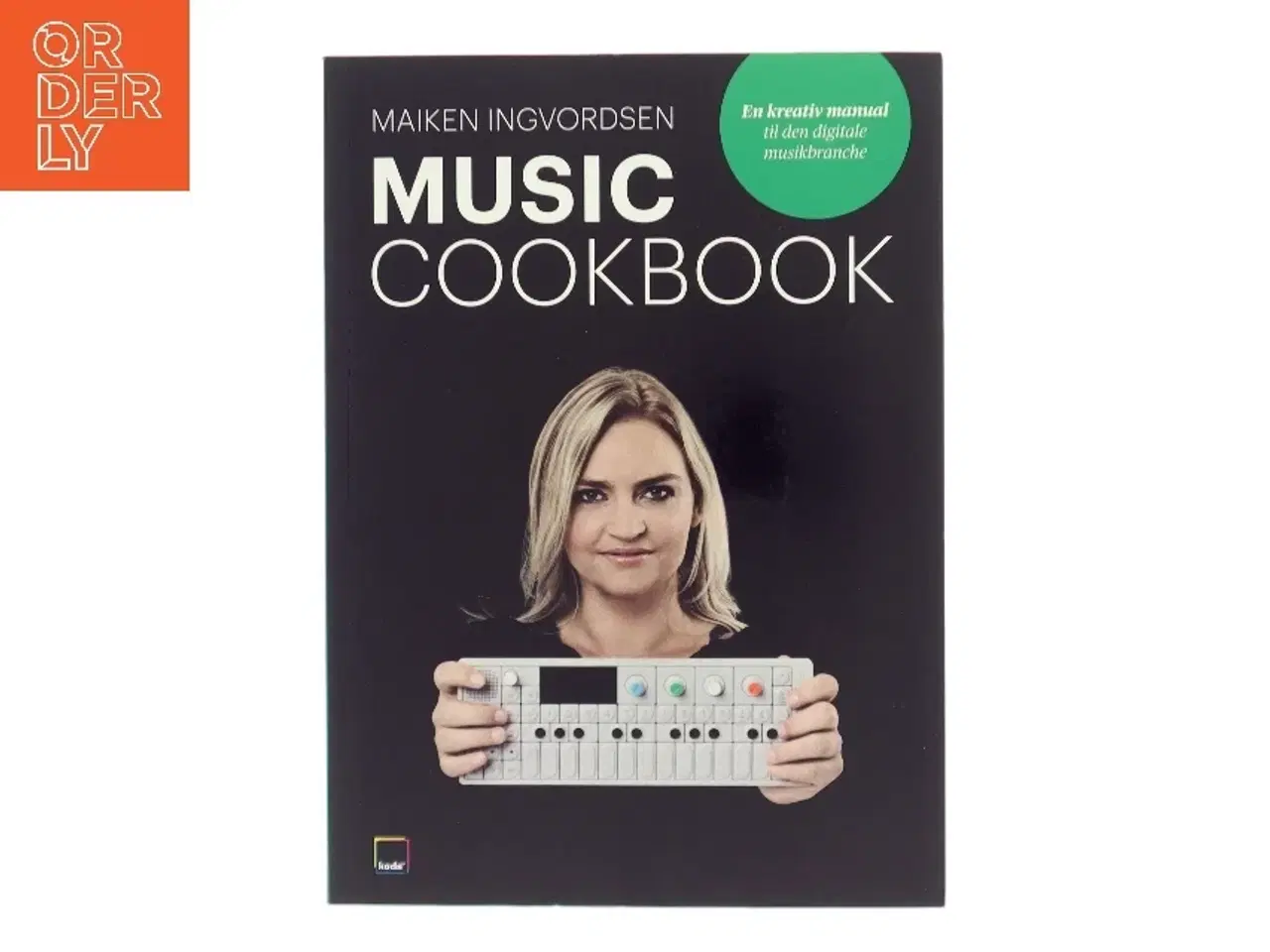 Billede 1 - Music cookbook : en kreativ manual til den digitale musikbranche af Maiken Ingvordsen (Bog)