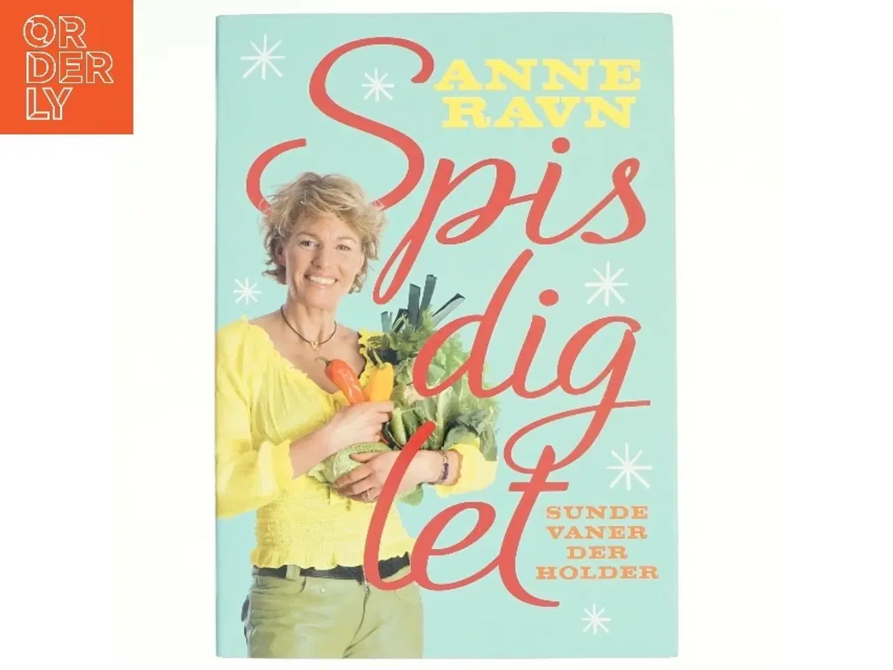 Billede 1 - Spis dig let : sunde vaner der holder af Anne W. Ravn (Bog)