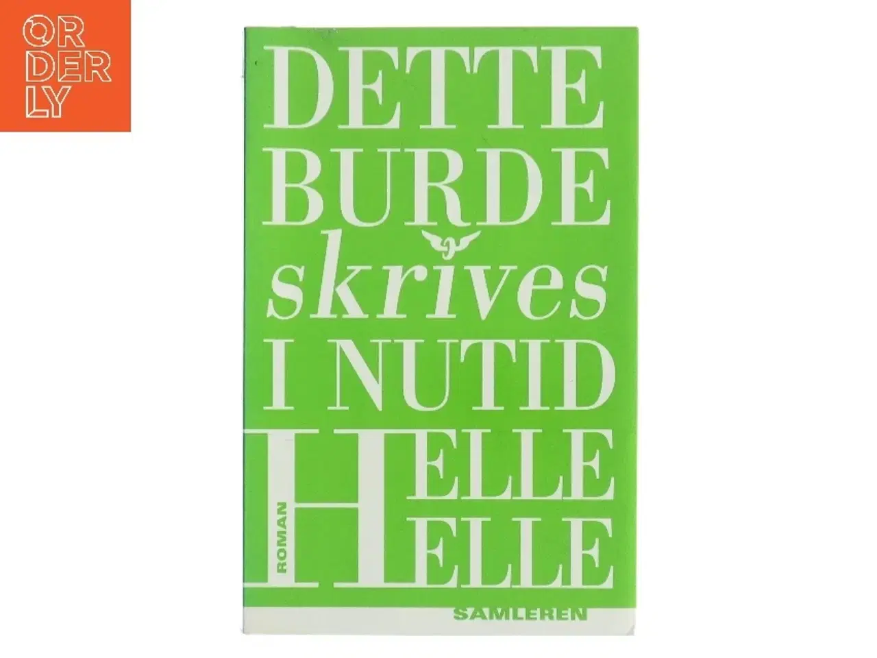 Billede 1 - Dette burde skrives i nutid af Helle Helle (Bog)