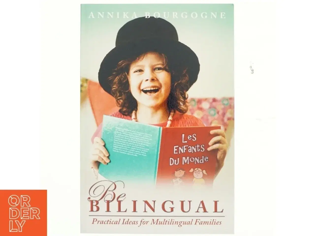 Billede 1 - Tosprog: Be Bilingual - Practical Ideas for Multilingual Families af Annika Bourgogne (Bog)