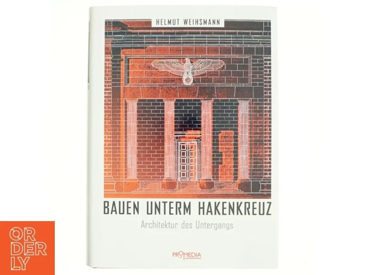 Billede 1 - Bauen unterm Hakenkreuz : Architektur des Untergangs af Helmut Weihsmann (1950-) (Bog)