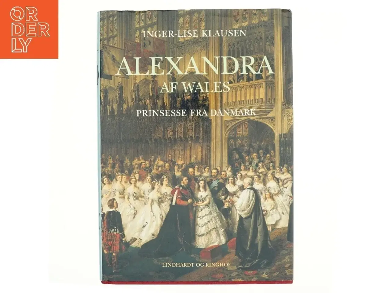 Billede 1 - Alexandra af Wales : prinsesse fra Danmark af Inger-Lise Klausen (Bog)