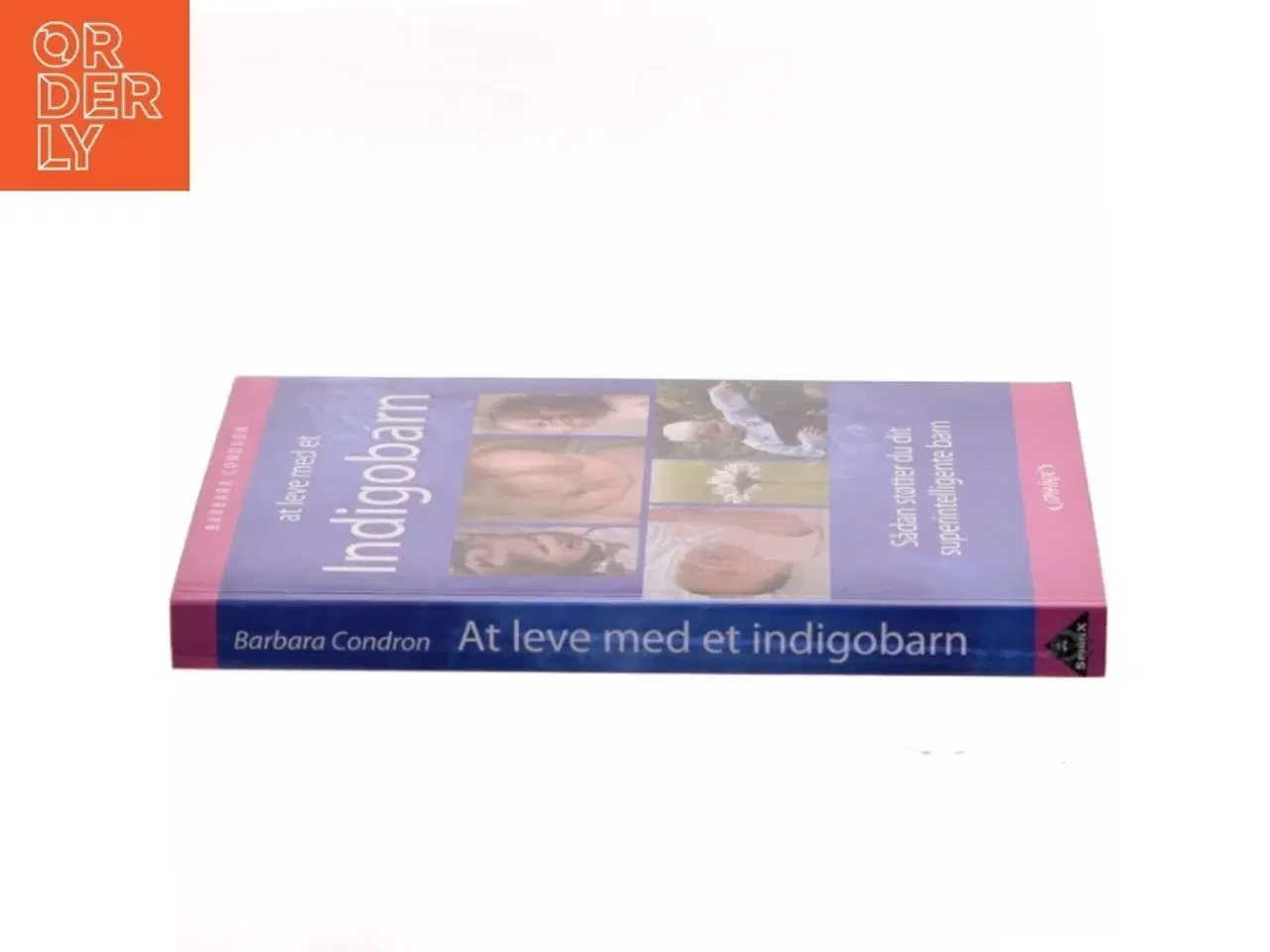 Billede 2 - At leve med et indigobarn : sådan støtter du dit superintelligente barn af Barbara Condron (Bog)