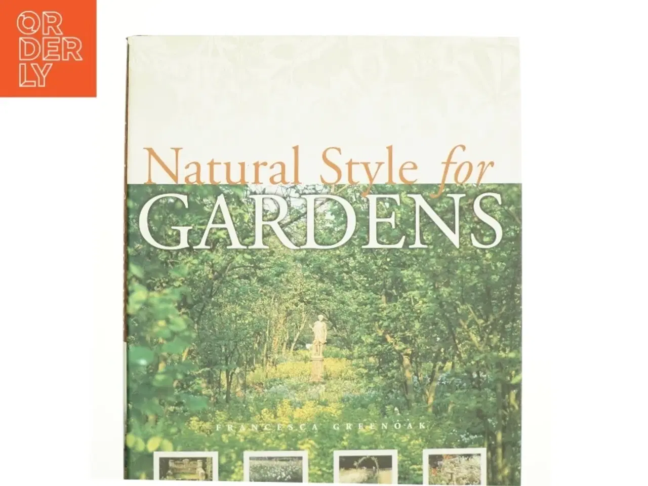 Billede 1 - Natural Style for Gardens by Francesca Greenoak af Greenoak, Francesca (Bog)