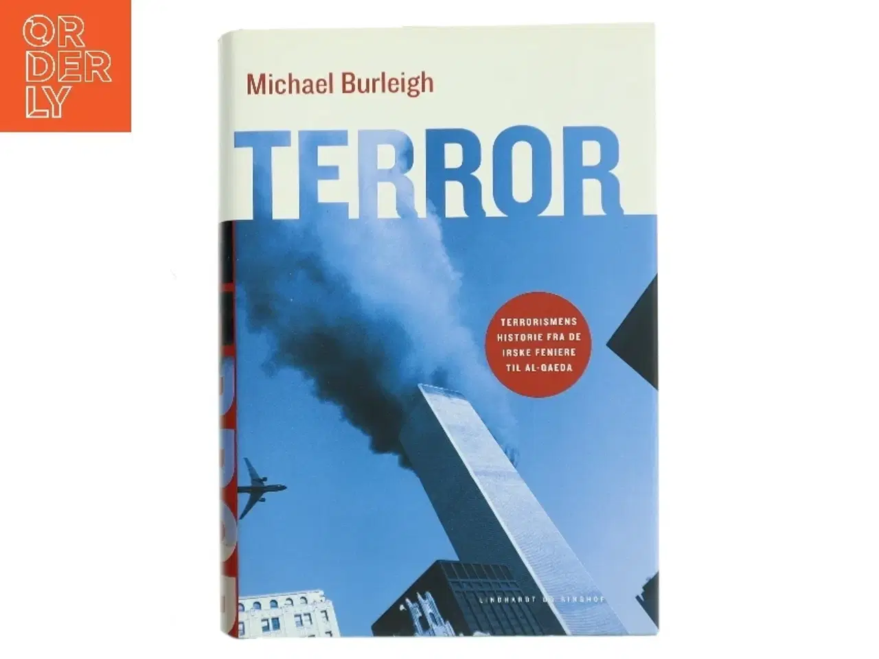 Billede 1 - Terror : terrorismens historie fra de irske feniere til al-Qaeda af Michael Burleigh (Bog)
