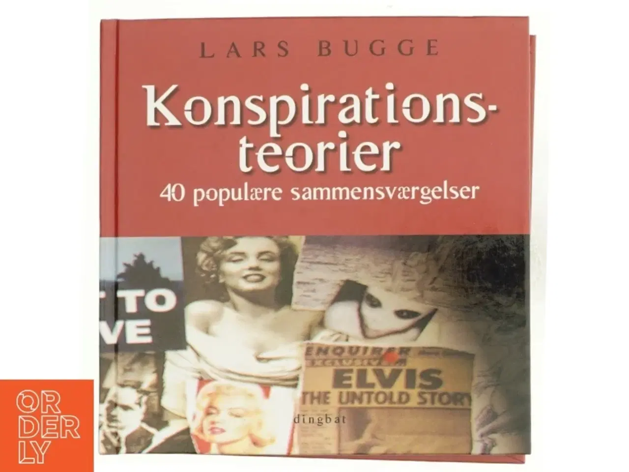 Billede 1 - Konspirationsteorier : 40 populære sammensværgelser af Lars Bugge (Bog)